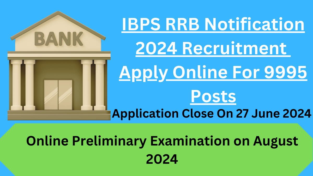 IBPS RRB Notification 2024 Recruitment - Apply Online For 9995 Posts ...